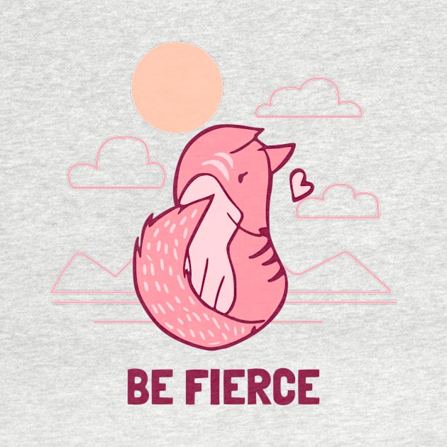 Be Fierce by Toni Tees